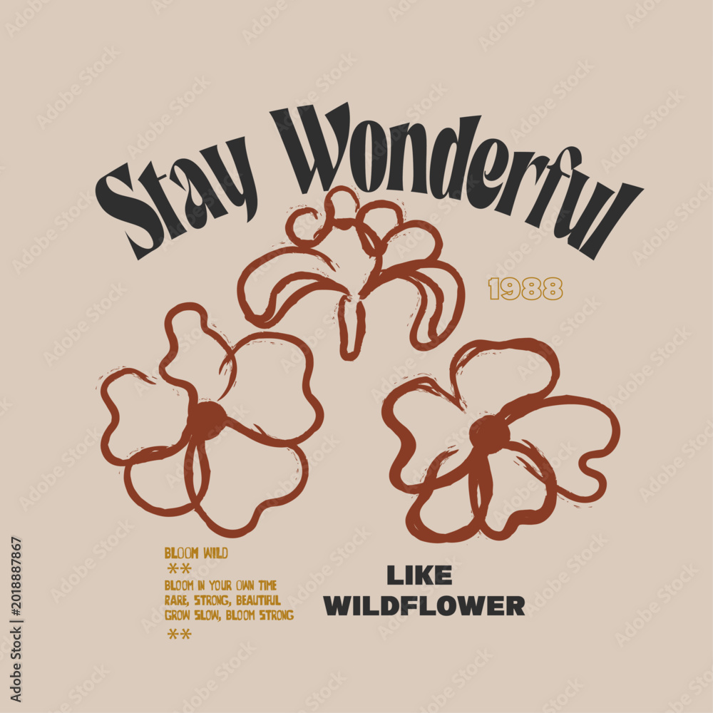 Naklejka premium Hand Drawing Brush Line art Drawing. Stay Wonderful Typography slogan with Flowers Blooms Illustration. Vector Flowers artwork. perfect for tee shirt sweatshirt print design. 