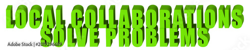 Local Collaborations,Solve Problems  , 3d text