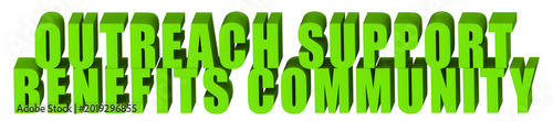 Outreach Support,Benefits Community  , 3d text