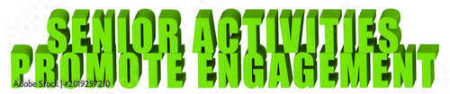 Senior Activities,Promote Engagement  , 3d text