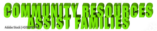 Community Resources,Assist Families  , 3d text