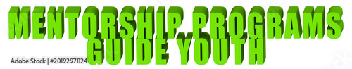 Mentorship Programs,Guide Youth  , 3d text