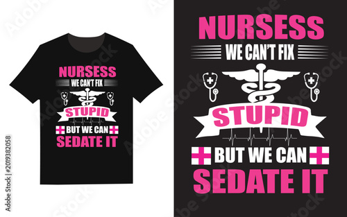 Photos Nurse t shirt design 'we can't fix stupid but we can sedate it' graphic tee