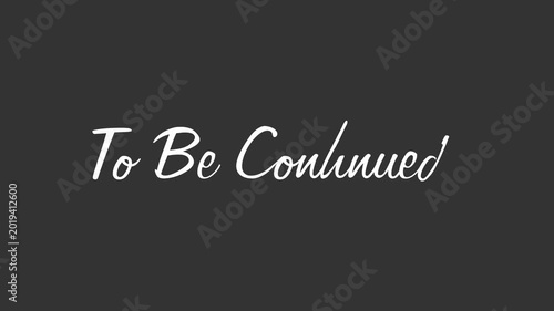 To Be Continued Cursive Writing Animation (background transparent | mov)
