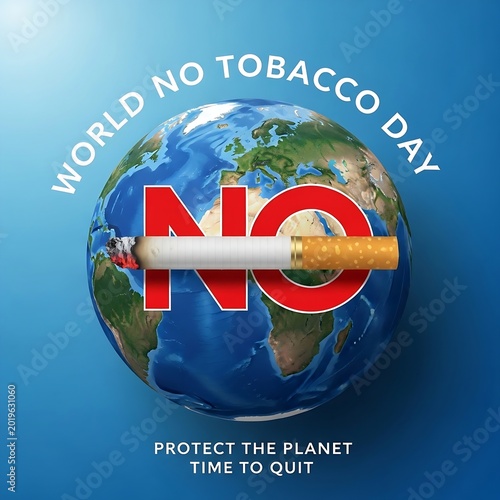 World no tobacco day poster with a globe and a cigarette with a red no symbol, promoting protect the planet time to quit
