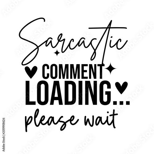 Fotografía Sarcastic Comment Loading Please Wait Funny Tech SVG Quote for Shirts Mugs Tumbl