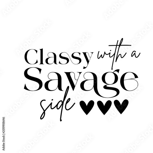 Classy With a Savage Side Funny Sassy SVG Quote Design for Shirts Mugs Tumblers Cricut