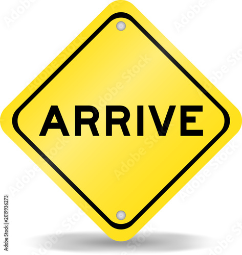 Canvastavla Yellow color transportation sign with word arrive on white background