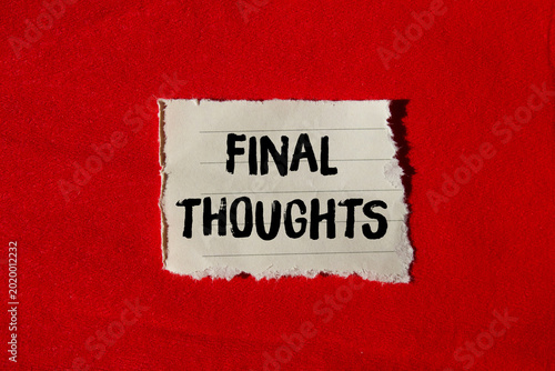 Photography Final thoughts message written on ripped torn paper background