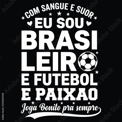 Fotografie Brazilian football fan typography with the text com sangue e suor eu sou brasile