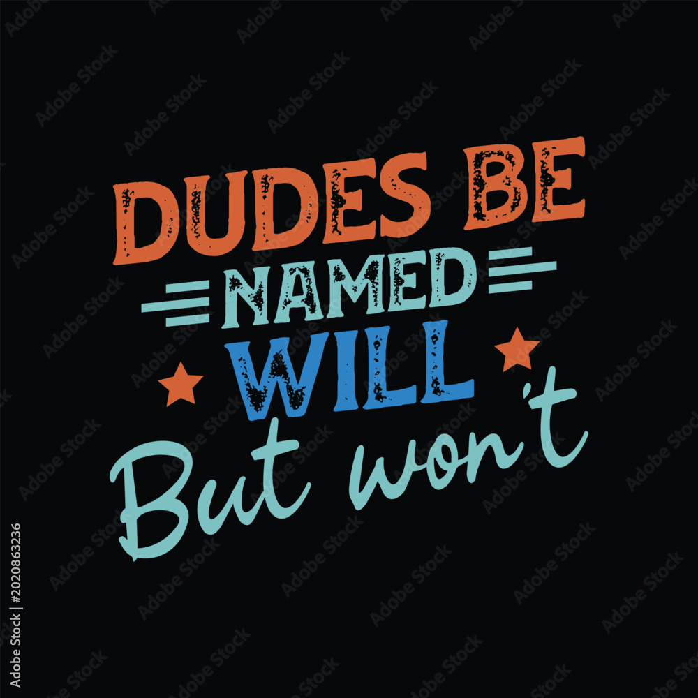 Naklejka premium Dudes be Named Will but Won't