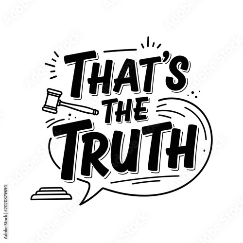 Thats The Truth Typography with Gavel and Speech Bubble.