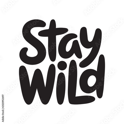 Stay Wild handwritten lettering quote vector illustration for t-shirt design and posters