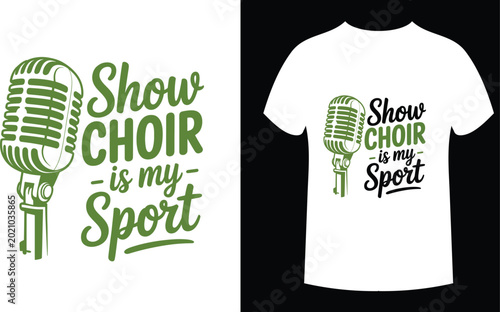 Show choir is my sport typography design with vintage microphone for musical performance apparel.
