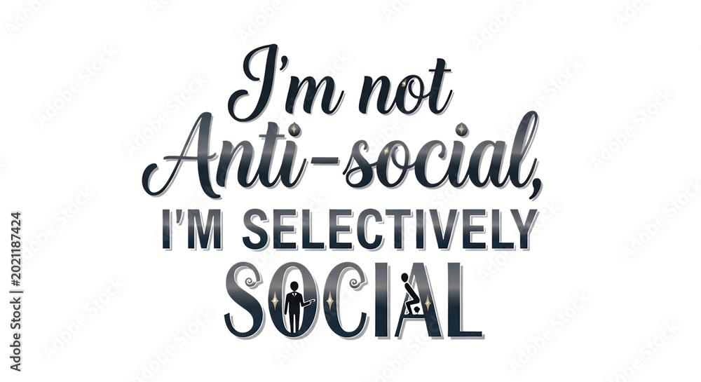 Fototapeta premium Funny quote I'm not anti-social I'm selectively social typography