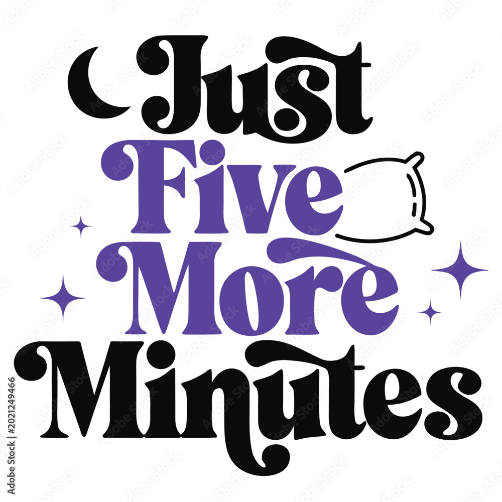 Fototapeta premium Just Five More Minutes Lazy Humor Typography Design