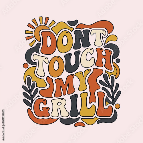 Fotografie Retro don't touch my grill typography in groovy style with vector illustration