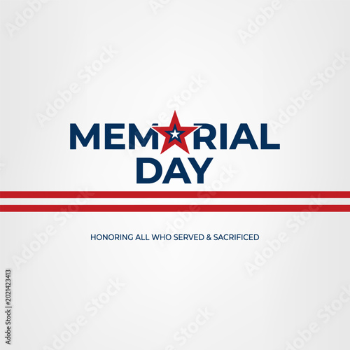 Memorial day graphic featuring bold text with star overlay and red lines for honoring all who served and sacrificed during national American holiday events in remembrance of brave military veterans.