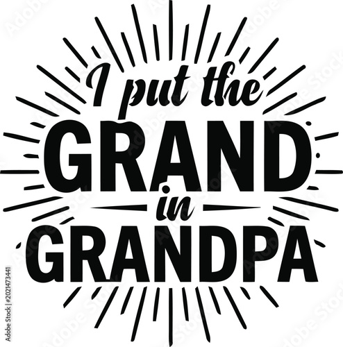 Schilderij op canvas I put the grand in grandpa typography vector text design with exclamation marks