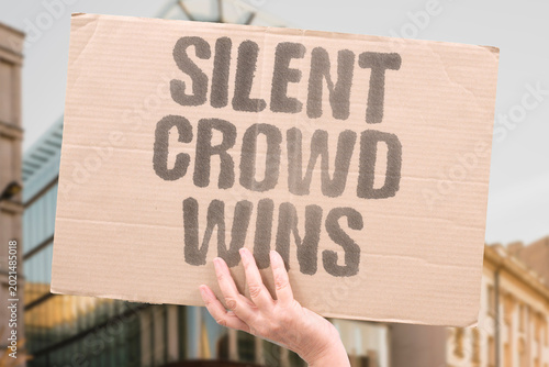 Fotografia "Silent Crowd Wins" The largest group often wins nothing because it never organizes or speaks out