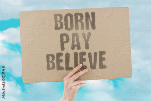Fotografie "Born Pay Believe" Born into class taxed by wage and believing planted narratives form the standard citizen