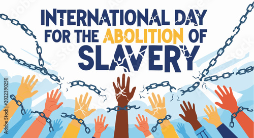 Diverse hands breaking free from chains in illustration for International Day for the Abolition of Slavery in bold colorful graphics for awareness campaign