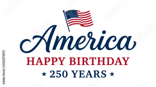 America happy birthday 250 years flag