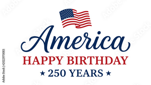 America happy birthday 250 years flag