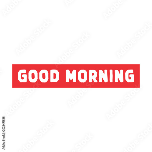 writing saying good morning in red and white