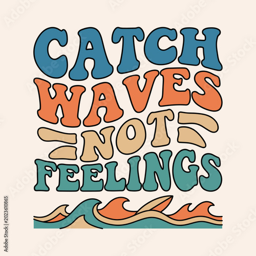 Tableau sur toile Retro catch waves not feelings typography with waves feelings typography illus