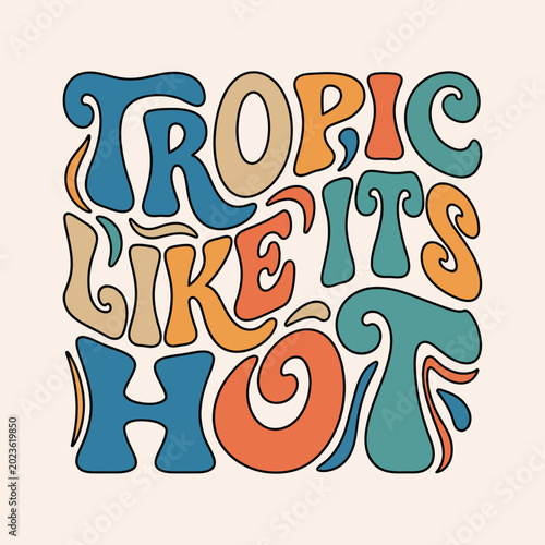 Tropic like it's hot retro groovy summer text design with palm trees and waves t shirt typography illustration vacation colorful aesthetic cheerful nostalgia tropical decorative