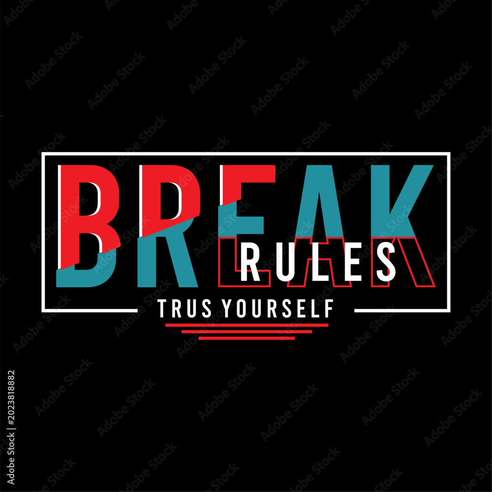 Fototapeta premium Break Rules Trust Yourself Bold Urban Typography T Shirt Design