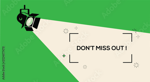 Fotografie A vector illustration of a spotlight shining on a frame with the text Don't miss out, set against a solid green background