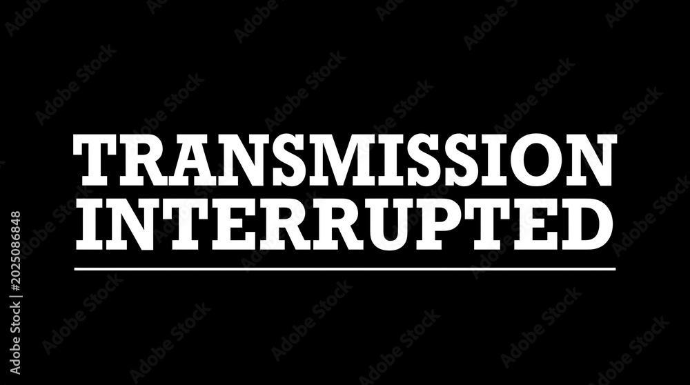 Obraz premium Transmission interrupted message on black background with transmission interrupted communication broadcast