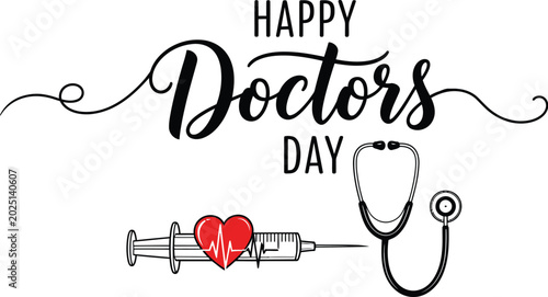 Happy doctors day calligraphy text banner with medical syringe red heart and stethoscope illustration for appreciation