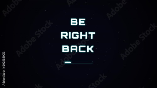 Animated Be Right Back Screen With A Loading Progress Bar