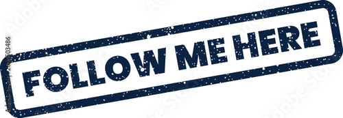 Distressed rectangular label with FOLLOW ME HERE text indicating a direct call to action or navigation point