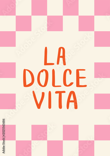 La dolce vita hand drawn quote (means sweet life on italian). Vector poster of summer lettering with frame on checkered background