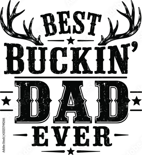 Foto Best Buckin Dad Ever Hunting Dad Antlers T Shirt Design
