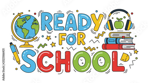 Photos Ready For School Fun: A vibrant illustration depicts a globe, headphones, books, and a pen, all surrounded by colorful lettering proclaiming Ready for School