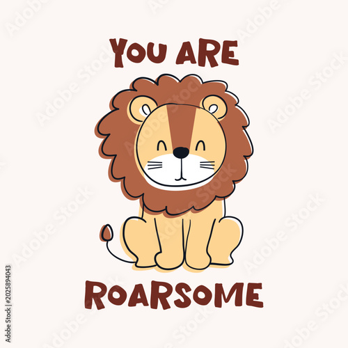 Foto Cute Lion Cartoon with You Are Roarsome Quote in Flat Vector Style, Adorable Saf