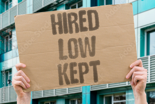 Foto "Hired Low Kept" Workers are recruited at suppressed pay and never given meaningful raises