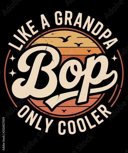 Fotografie Bop Like A Grandpa Only Cooler Vintage Retro Father's Day