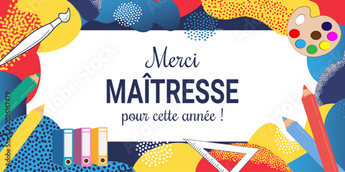 Foto French appreciation card , banner to end the school year for teachers with school supplies, text -Merci maitresse pour cette annee - Translation from French :Thank you teacher for this year