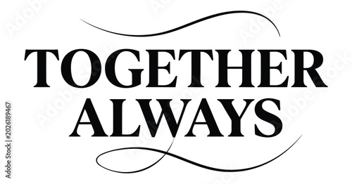 Bild auf Leinwand Together always typography with decorative swirls black text on white background