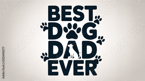 A graphic design that reads Best Dog Dad Ever with paw prints