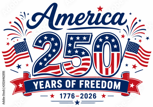 America 250 years of freedom with flags and fireworks