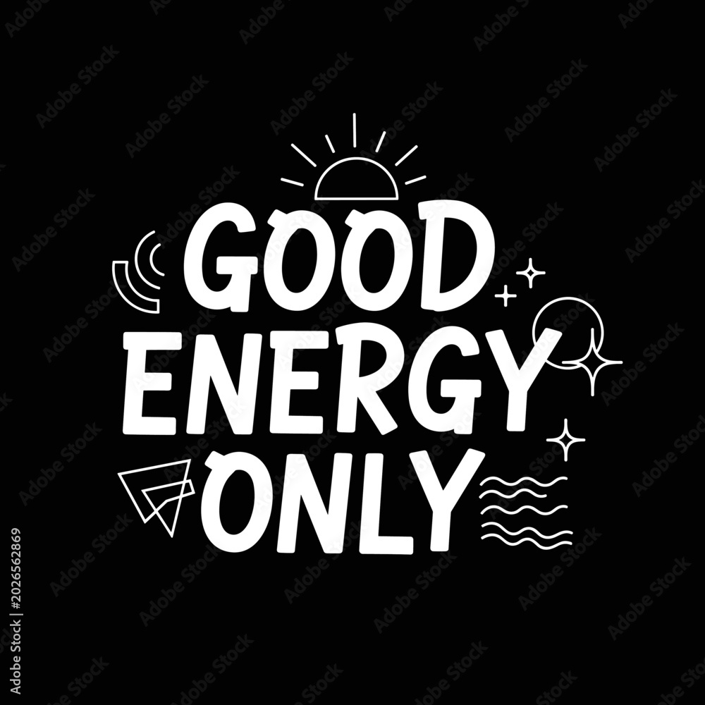 Fototapeta premium Good Energy Only Positive Vibes Message.