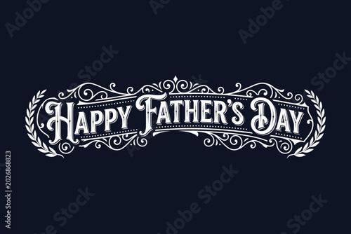 Happy fathers day vintage typography label with decorative floral ornaments and elegant hand drawn letters on a dark background
