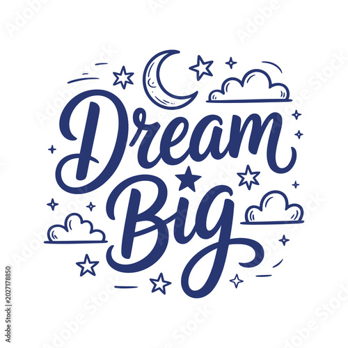 Hand-drawn Dream Big motivational quote with clouds stars and hearts in blue line art illustration